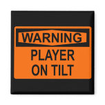 Warning: Player On Tilt Magnet