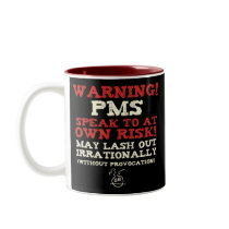 Warning! PMS! Mugs