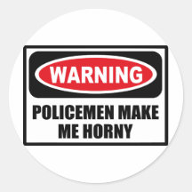 Warning POLICEMEN MAKE ME HORNY Sticker