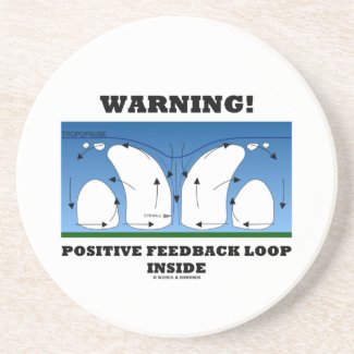 Warning! Positive Feedback Loop Inside Clouds Drink Coaster
