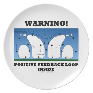 Warning! Positive Feedback Loop Inside Clouds Plates