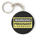 Warning: Pregnant & Hormonal keychains