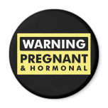 Warning: Pregnant & Hormonal magnets