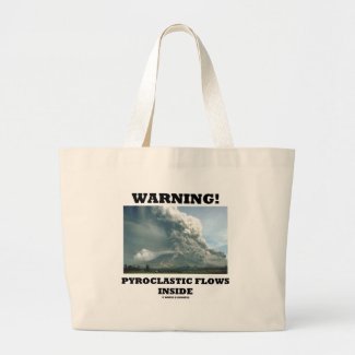 Warning! Pyroclastic Flows Inside (Volcano) Bags