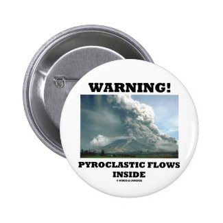 Warning! Pyroclastic Flows Inside (Volcano) Pinback Buttons