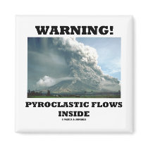 Warning! Pyroclastic Flows Inside (Volcano) Fridge Magnet