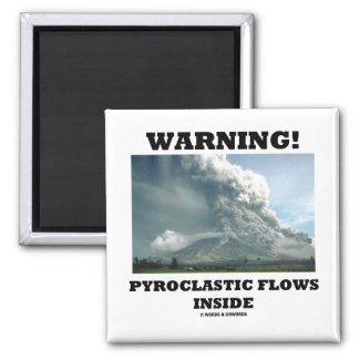 Warning! Pyroclastic Flows Inside (Volcano) Fridge Magnet