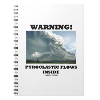 Warning! Pyroclastic Flows Inside (Volcano) Note Books