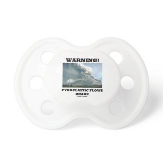 Warning! Pyroclastic Flows Inside (Volcano) Baby Pacifier