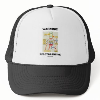 Warning! Reactor Inside (Nuclear Power Reactor) hat