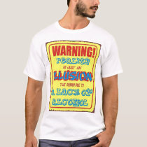 warning reality is just an illusion t-shirts