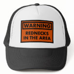 Warning Rednecks in the Area Trucker Hat