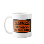 Warning Rednecks in the Area Mugs