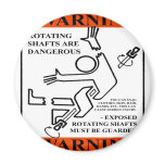 WARNING! ROTATING SHAFTS ARE DANGEROUS