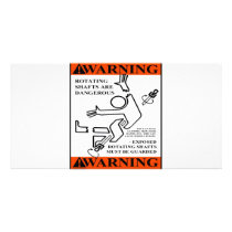 WARNING! ROTATING SHAFTS ARE DANGEROUS CUSTOM PHOTO CARD