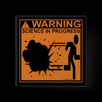 WARNING:SCIENCE IN PROGRESS buttons