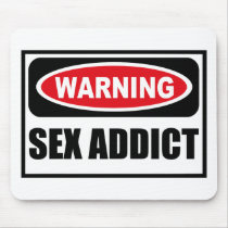 Warning SEX ADDICT Mousepad by warningsignshirts Warning SEX ADDICT Mousepad