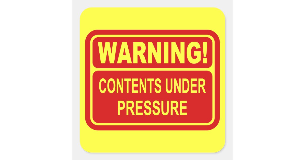 Warning Sign Contents Under Pressure Design Square Sticker Zazzle
