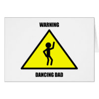 Warning Sign: Dancing Dad Greeting Card