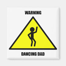 Warning Sign: Dancing Dad Refrigerator Magnet