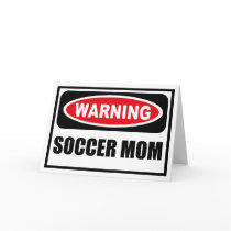 Warning SOCCER MOM Greeting Card by warningsignshirts Warning SOCCER MOM Greeting Card