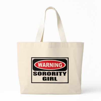 Warning SORORITY GIRL Bag by warningsignshirts