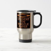 Warning! Student Tin Whistle Player! mugs