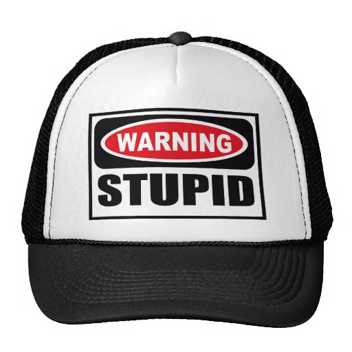 warning-stupid-hat-zazzle