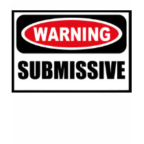 Warning SUBMISSIVE Women's Dark T-Shirt by warningsignshirts Warning SUBMISSIVE Women's Dark T-Shirt