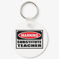 Warning SUBSTITUTE TEACHER Key Chain keychains by warningsignshirts Warning SUBSTITUTE TEACHER Key Chain keychains