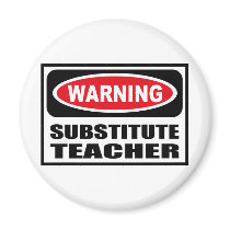 Warning SUBSTITUTE TEACHER Magnet by warningsignshirts Warning SUBSTITUTE TEACHER Magnet