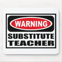 Warning SUBSTITUTE TEACHER Mousepad by warningsignshirts Warning SUBSTITUTE TEACHER Mousepad