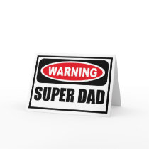Warning SUPER DAD Greeting Card by warningsignshirts Warning SUPER DAD Greeting Card