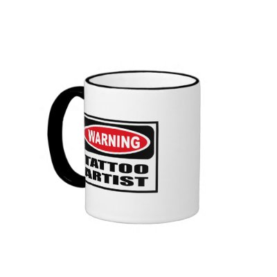 Warning TATTOO ARTIST Mug by warningsignshirts