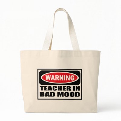 Warning TEACHER IN BAD MOOD Bag by warningsignshirts