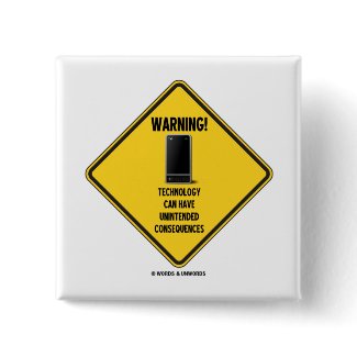 Warning! Technology Unintended Consequences button