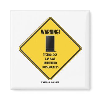 Warning! Technology Unintended Consequences magnet