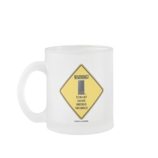 Warning! Technology Unintended Consequences mug