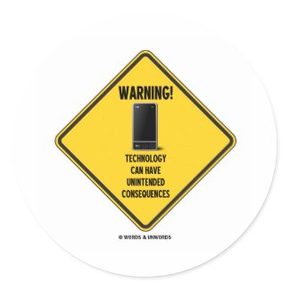Warning! Technology Unintended Consequences sticker