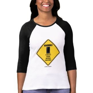 Warning! Technology Unintended Consequences shirt