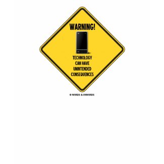 Warning! Technology Unintended Consequences shirt