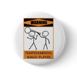 Warning Temperamental Banjo Player Buttons