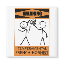 Warning Temperamental French Hornist Fridge Magnet