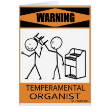 Warning Temperamental Organist Card