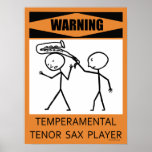 Warning Temperamental Tenor Sax Player Poster