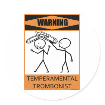 Warning Temperamental Trombonist Round Sticker