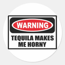 Warning TEQUILA MAKES ME HORNY Sticker