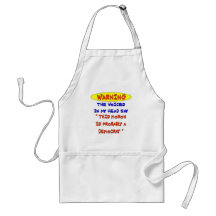 WARNING THE VOICES IN MY HEAD SAY APRON