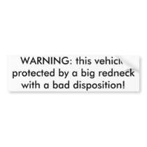 WARNING: this vehicle protected by a big rednec... bumper stickers