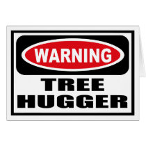 Warning TREE HUGGER Greeting Card by warningsignshirts Warning TREE HUGGER Greeting Card